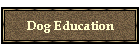Dog Education