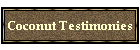 Coconut Testimonies